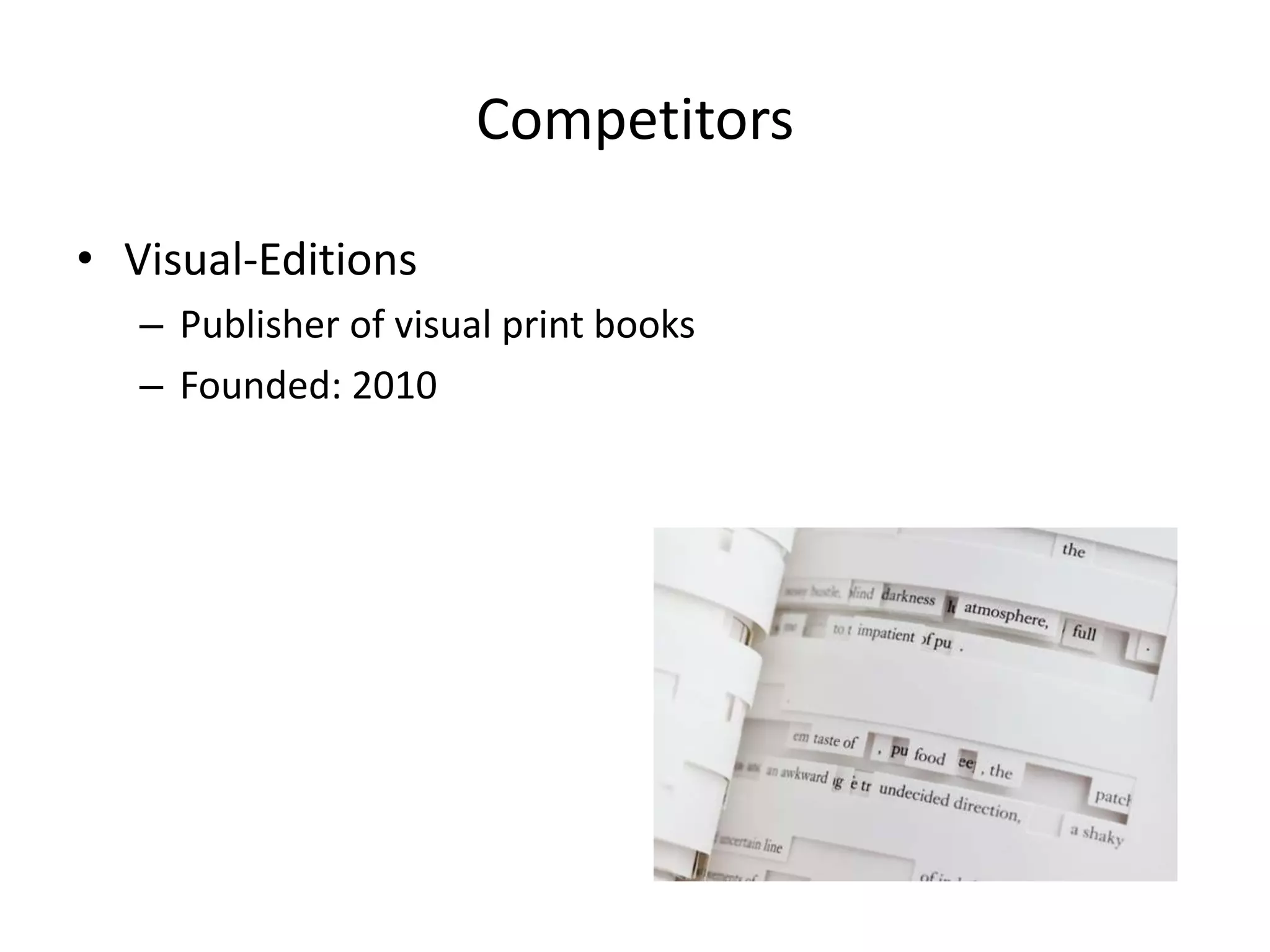 Competitors
• SubText
– Adding an interactivity layer on top of students existing
eBooks
– $3m In total funding
– VCs include: Google Ventures, Mayfield Fund
– Founded: 2011
 