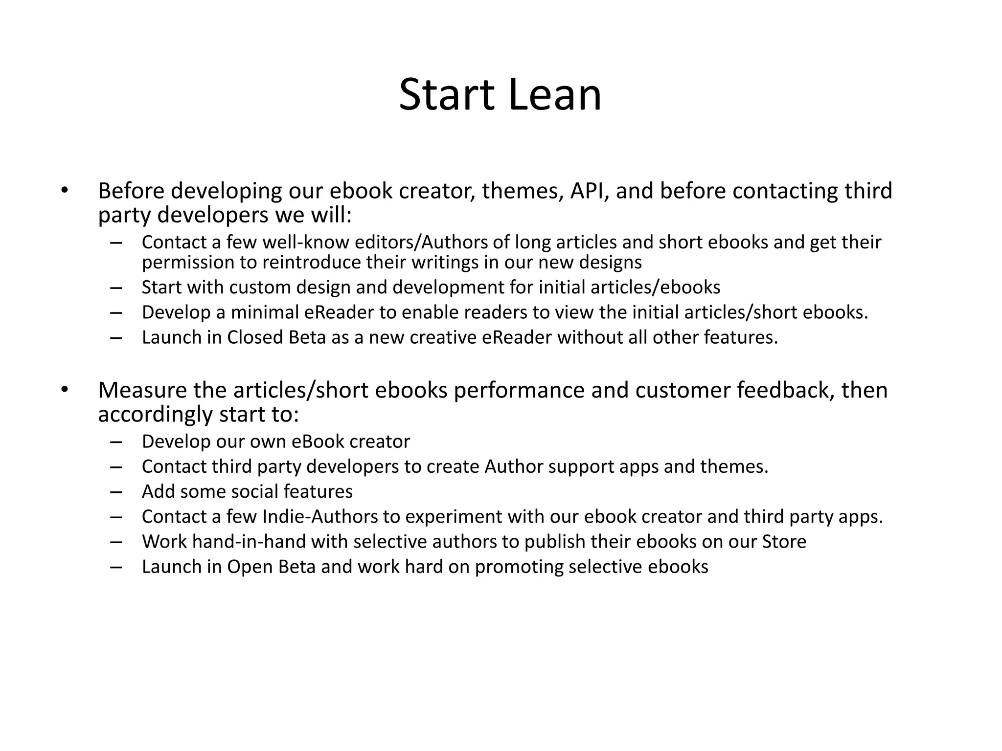 Competitors
• Tablo
– Online platform for creating and publishing traditional e-
books
– $420k in seed funding
– VCs include: Y-Combinator, AngelCube
– Founded: 2012
 