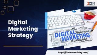 Digital
Marketing
Strategy
https://3zenconsulting.com/
 