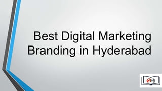 Best Digital Marketing
Branding in Hyderabad
 
