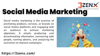 Social media marketing is the practise of
promoting products, services, or brands on
social media platforms and engaging with
an audience to achieve marketing
objectives. It entails producing and
disseminating information, connecting with
people, running adverts, and analysing the
outcomes to improve campaigns.
https://3zenx.com/
 