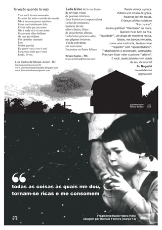 todas as coisas às quais me dou, 
tornam-se ricas e me consomem 
ACRE 016 
Fragmento:Rainer Maria Rilke 
colagem por Rômulo Ferreira (março’14) 
“ 
 