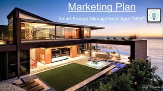 Marketing Plan
Smart Energy Management App-”SEM”
 