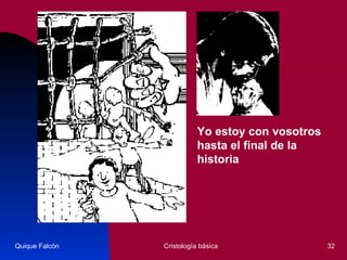 Quique Falcón Cristología básica Yo estoy con vosotros hasta el final de la historia 