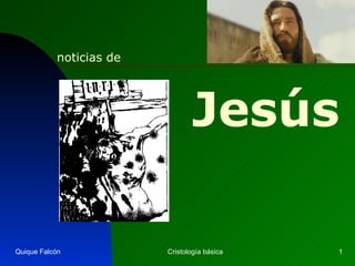 Jesús   Quique Falcón Cristología básica noticias de   