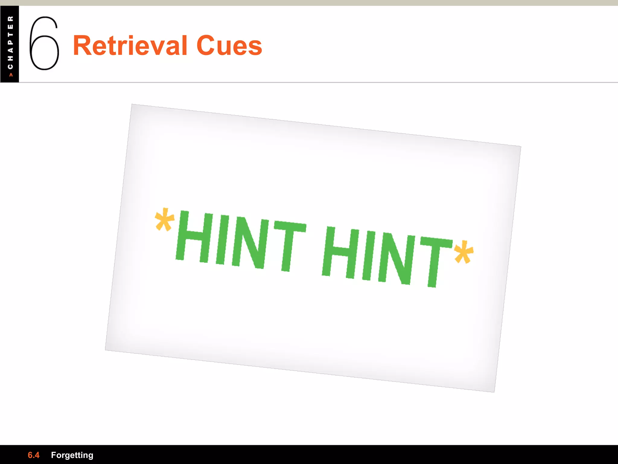Retrieval Cues
6.4 Forgetting
 
