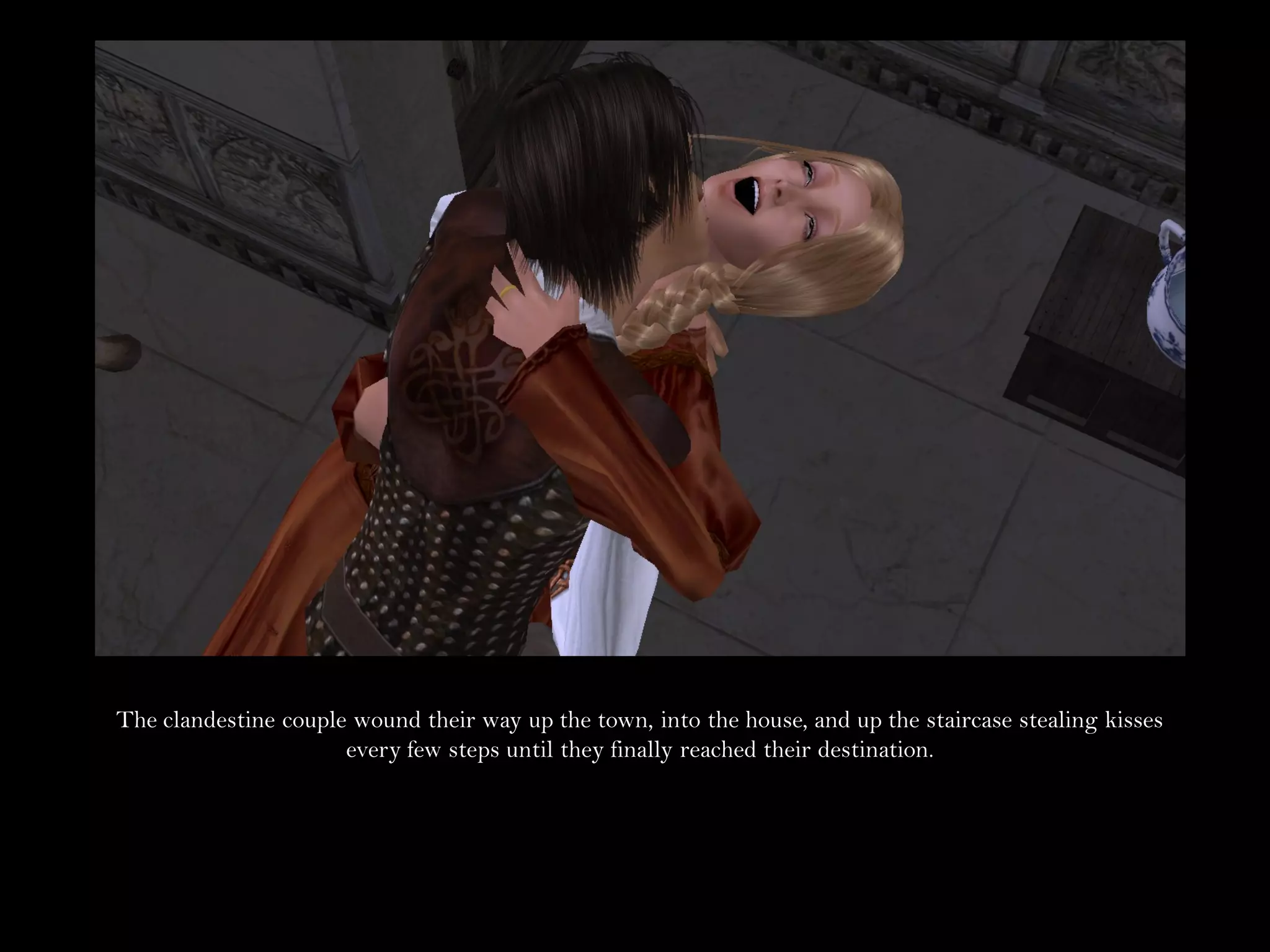 The clandestine couple wound their way up the town, into the house, and up the staircase stealing kisses
                      every few steps until they finally reached their destination.
 