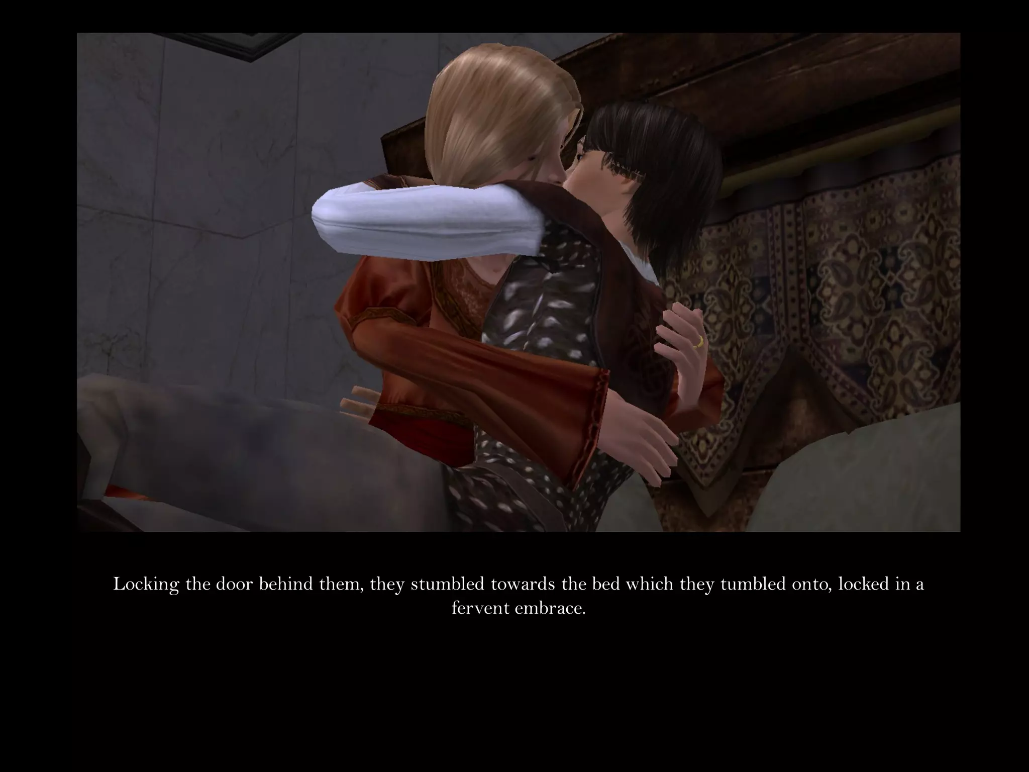 Locking the door behind them, they stumbled towards the bed which they tumbled onto, locked in a
                                       fervent embrace.
 