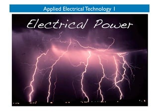 Applied Electrical Technology 1


Electrical Power
 