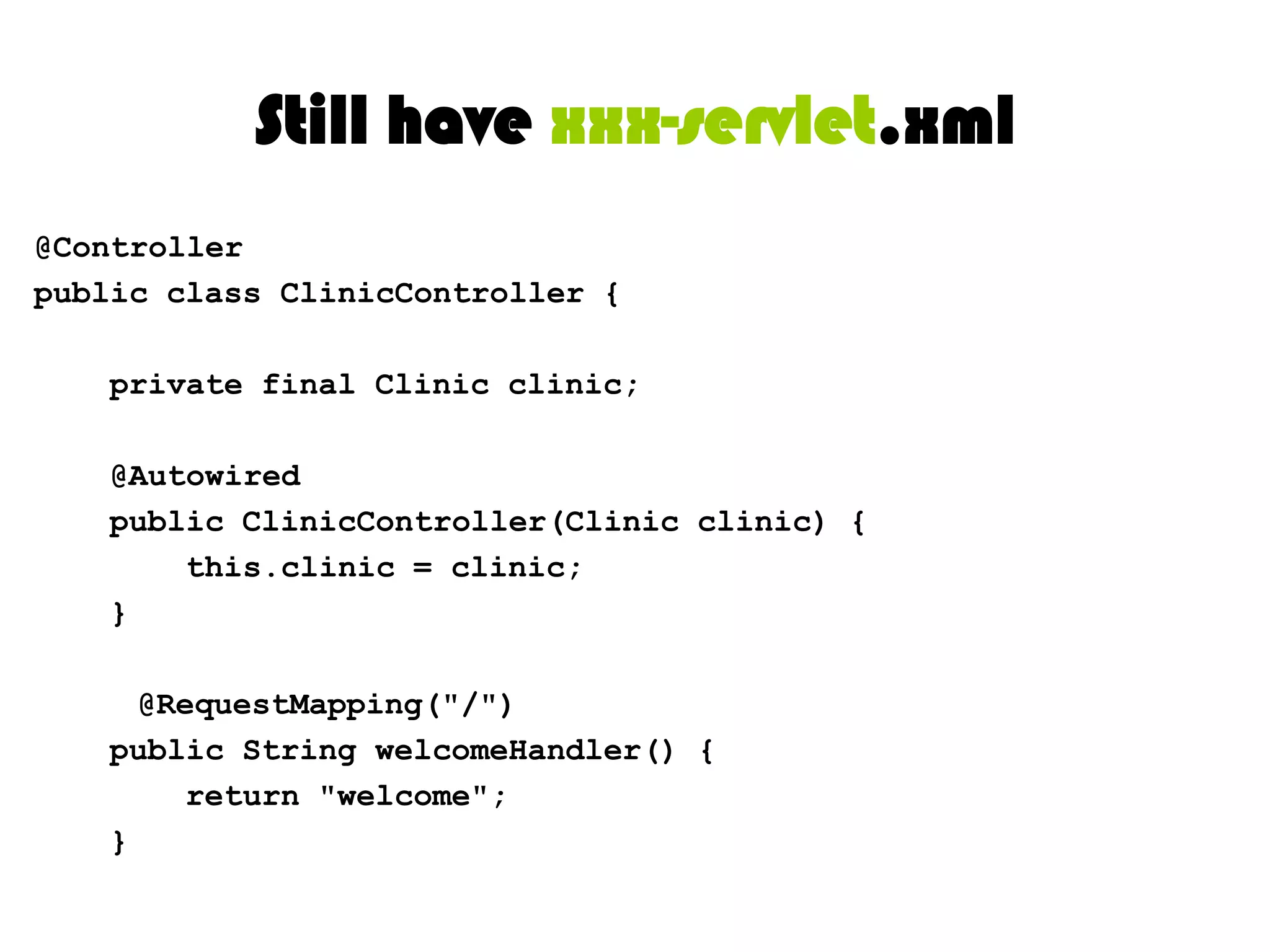 Still have xxx-servlet.xmlNeed to create abc-servlet.xml for mapping request from dispatcher servlet