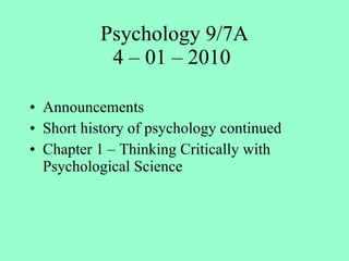 Psychology 9/7A 4 – 01 – 2010  ,[object Object],[object Object],[object Object]
