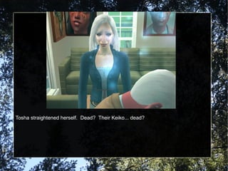 Tosha straightened herself.  Dead?  Their Keiko... dead? 