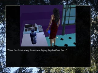 “ There has to be a way to become legacy legal without her...” 