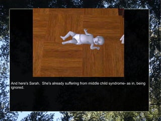 And here's Sarah.  She's already suffering from middle child syndrome- as in, being ignored. 