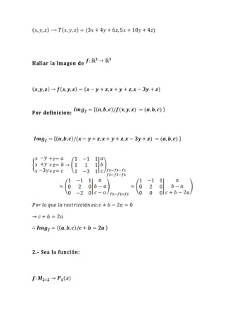 Hallar la Imagen de




Por definicion:




2.- Sea la función:
 