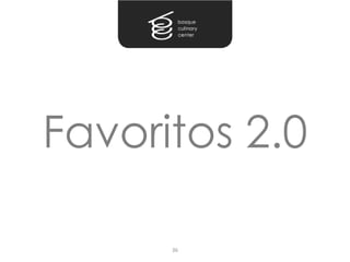 Favoritos 2.0

      36
 
