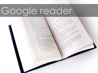 Google reader




                43
 