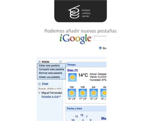 Podemos añadir nuevas pestañas
 