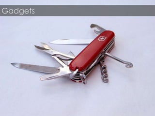 Gadgets




          66
 