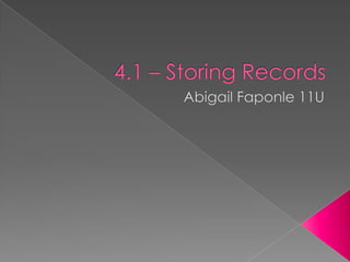 4.1 – Storing Records Abigail Faponle 11U 