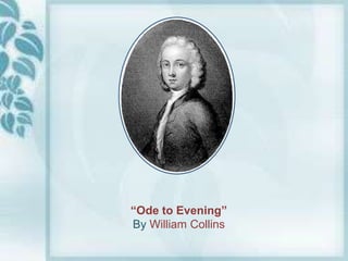 “Ode to Evening”
By William Collins
 