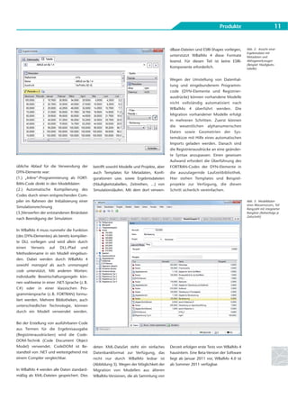 Produkte                              11


                                                                                          dBase-Dateien und ESRI-Shapes vorliegen,     Abb. 2: Ansicht einer
                                                                                                                                       Ergebnisdatei mit
                                                                                          unterstützt WBalMo 4 diese Formate           Metadaten und
                                                                                          lesend. Für diesen Teil ist keine ESRI-      Abfragewerkzeugen
                                                                                                                                       (Beispiel: Häufigkeits-
                                                                                          Komponente erforderlich.                     tabelle)


                                                                                          Wegen der Umstellung von Datenhal-
                                                                                          tung und eingebundenem Programm-
                                                                                          code (DYN-Elemente und Registrier -
                                                                                          ausdrücke) können vorhandene Modelle
                                                                                          nicht vollständig automatisiert nach
                                                                                          WBalMo 4 überführt werden. Die
                                                                                          Migration vorhandener Modelle erfolgt
                                                                                          in mehreren Schritten. Zuerst können
                                                                                          die wesentlichen alphanumerischen
                                                                                          Daten sowie Geome trien der Sys -
                                                                                          temskizze mit Hilfe eines automatischen
                                                                                          Imports geladen werden. Danach sind
                                                                                          die Registrierausdrücke an eine geänder-
                                                                                          te Syntax anzupassen. Einen gewissen
                                                                                          Aufwand erfordert die Überführung des
übliche Ablauf für die Verwendung der        betrifft sowohl Modelle und Projekte, aber   FORTRAN-Codes der DYN-Elemente in
DYN-Elemente war:                            auch Templates für Metadaten, Konfi-         die auszulagernde Laufzeit bibliothek.
(1.) „Inline“-Programmierung als FORT-       gurationen usw. sowie Ergebnisdateien        Hier stehen Templates und Bei spiel -
RAN-Code direkt in den Modelldaten           (Häufigkeitstabellen, Zeitreihen, ...) von   projekte zur Verfügung, die diesen
(2.) Automatische Kompilierung des           Simulationsläufen. Mit dem dort verwen-      Schritt sicherlich vereinfachen.
Codes durch einen entsprechenden Com-
piler im Rahmen der Initialisierung einer                                                                                              Abb. 3: Modelldaten
                                                                                                                                       eines Wassernutzers, Teil
Simulationsrechnung                                                                                                                    Rangzahl mit integrierter
(3.)Verwerfen der entstandenen Binärdatei                                                                                              Rangliste (Reihenfolge je
                                                                                                                                       Zeitschritt)
nach Beendigung der Simulation


In WBalMo 4 muss nunmehr die Funktion
(des DYN-Elementes) als bereits kompilier-
te DLL vorliegen und wird allein durch
einen Verweis auf DLL-Pfad und
Methodenname in ein Modell eingebun-
den. Dabei werden durch WBalMo 4
sowohl managed als auch unmanaged
code unterstützt. Mit anderen Worten:
individuelle Bewirtschaftungsregeln kön-
nen wahlweise in einer .NET-Sprache (z. B.
C#) oder in einer klassischen Pro-
grammiersprache (z. B. FORTRAN) formu-
liert werden. Mehrere Bibliotheken, auch
unterschiedlicher Technologie, können
durch ein Modell verwendet werden.


Bei der Erstellung von ausführbaren Code
aus Termen für die Ergebnisausgabe
(Registrierausdrücken) wird die Code-
DOM-Technik (Code Document Object
Model) verwendet. CodeDOM ist Be-            deten XML-DataSet steht ein einfaches        Derzeit erfolgen erste Tests von WBalMo 4
standteil von .NET und weitestgehend mit     Datenbankformat zur Verfügung, das           hausintern. Eine Beta-Version der Software
einem Compiler vergleichbar.                 nicht nur durch WBalMo lesbar ist            liegt ab Januar 2011 vor, WBalMo 4.0 ist
                                             (Abbildung 3). Wegen der Möglichkeit der     ab Sommer 2011 verfügbar.
In WBalMo 4 werden alle Daten standard-      Migration von Modellen aus älteren
mäßig als XML-Dateien gespeichert. Dies      WBalMo-Versionen, die als Sammlung von
 