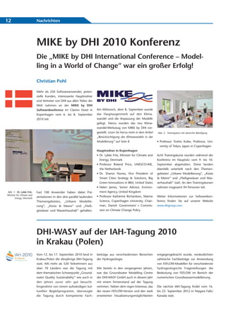 12                         Nachrichten




                           MIKE by DHI 2010 Konferenz
                           Die „MIKE by DHI International Conference – Model-
                           ling in a World of Change“ war ein großer Erfolg!

                           Christian Pohl

                           Mehr als 250 Softwareanwender, poten-
                           zielle Kunden, interessante Hauptredner
                           und Vertreter von DHI aus allen Teilen der
                           Welt nahmen an der MIKE by DHI
                           Softwarekonferenz im Clarion Hotel in        Am Mittwoch, dem 8. September wurde
                           Kopenhagen vom 6. bis 8. September           das Hauptaugenmerk auf den Klima-
                           2010 teil.                                   wandel und die Anpassung der Modelle
                                                                        gelegt. Hierzu wurden das neu Klima-
                                                                        wandel-Werkzeug von MIKE by DHI vor-
                                                                        gestellt. Lesen Sie hierzu mehr in dem Artikel   Abb. 2: Trainingskurs mit deutscher Beteiligung
                                                                        „Berücksichtigung des Klimawandels in der
                                                                        Modellierung“ auf Seite 8.                       • Professor Toshio Koike, Professor, Uni-
                                                                                                                           versity of Tokyo, Japan in Copenhagen
                                                                        Hauptredner in Kopenhagen
                                                                        • Dr. Lykke Friis, Minister for Climate and      Acht Trainingskurse wurden während der
                                                                          Energy, Denmark                                Konferenz im Hauptsitz vom 9. bis 10.
                                                                        • Professor Roland Price, UNESCO-IHE,            September abgehalten. Diese fanden
                                                                          the Netherlands                                ebenfalls unterteilt nach den Themen-
                                                                        • Dr. Sharon Nunes, Vice President of            gebieten „Urbane Modellierung“, „Küste
                                                                          Smart Cities Strategy & Solutions, Big         & Meere“ und „Fließgewässer und Was-
                                                                          Green Innovations in IBM, United States        serhaushalt“ statt. An den Trainingskursen
                                                                        • Helen James, Senior Advisor, Environ-          nahmen insgesamt 94 Personen teil.
Abb. 1: Dr. Lykke Friis,   Fast 100 Anwender haben dabei Prä-             ment Agency, United Kingdom
Minister for Climate and
                           sentationen in den drei parallel laufenden   • Professor Katherine Richardson, Marine         Weiter Informationen zur Softwarekon-
       Energy, Denmark
                           Themengebieten, „Urbane Modellie-              Science, Copenhagen University, Chair-         ferenz finden Sie auf unserer Website
                           rung“, „Küste & Meere“ und „Fließ-             man, Danish Government´s Commis-               www.dhigroup.com.
                           gewässer und Wasserhaushalt“ gehalten.         sion on Climate Change Policy




                           DHI-WASY auf der IAH-Tagung 2010
                           in Krakau (Polen)
                           Vom 12. bis 17. September 2010 fand in       beiträge aus verschiedensten Bereichen           entgegengebracht wurde, verdeutlichten
                           Krakau/Polen die diesjährige IAH-Tagung      der Hydrogeologie.                               zahlreiche Fachbeiträge zur Anwendung
                           statt. Mit mehr als 520 Teilnehmern aus                                                       von FEFLOW-Modellen für verschiedenste
                           über 70 Ländern war die Tagung mit           Wie bereits in den vergangenen Jahren,           hydrogeologische Fragestellungen die
                           dem thematischen Schwerpunkt „Ground-        war das Groundwater Modelling Centre             Bedeutung von FEFLOW im Bereich der
                           water Quality Sustainability“ wie auch in    der DHI-WASY GmbH auch in diesem Jahr            numerischen Grundwassermodellierung.
                           den Jahren zuvor sehr gut besucht.           mit einem Firmenstand auf der Tagung
                           Eingerahmt von einem aufwändigen kul-        vertreten. Neben dem regen Interesse, das        Die nächste IAH-Tagung findet vom 16.
                           turellen Begleitprogramm, überzeugte         der neuen FEFLOW-Version und den stark           bis 23. September 2012 in Niagara Falls/
                           die Tagung durch kompetente Fach-            erweiterten Visualisierungsmöglichkeiten         Kanada statt.
 