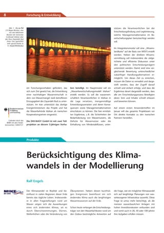 8                           Forschung & Entwicklung



     Abb. 1: Si-o-se Pol                                                                                              stützen die Verantwortlichen bei der
(33-Bogen-Brücke), eine
     von drei bekannten                                                                                               Entscheidungsfindung und Legitimierung,
  Brücken der iranischen                                                                                              welche Managementalternative im Be-
 Großstadt Isfahan über
den Fluss Zayandeh Rud                                                                                                wirtschaftungsplan berücksichtigt werden
  (Foto: Gire 3pich2005                                                                                               soll.
   with special thanks to
   H. Majidi/WikiMedia)
                                                                                                                      Im Integrationsmodul soll eine „Wissens-
                                                                                                                      landkarte“ auf der Basis von WISYS erstellt
                                                                                                                      werden. Neben der direkten Wissens-
                                                                                                                      vermittlung soll insbesondere die zielge-
                                                                                                                      richtete und effiziente Diskussion unter
                                                                                                                      den politischen Entscheidungsträgern
                                                                                                                      unterstützt werden. Damit wird eine ver-
                                                                                                                      gleichende Bewertung unterschiedlicher
                                                                                                                      zukünftiger Handlungsalternativen er-
                                                                                                                      möglicht. Um dieses Ziel zu erreichen,
                                                                                                                      müssen die Daten so verwaltet und darge-
                                                                                                                      stellt werden, dass der Zugriff darauf
                            ein Forschungsvorhaben gefördert, das        ben beteiligt. Im Hauptmodul soll ein        schnell und einfach erfolgt, und dass die
                            sich zum Ziel gesetzt hat, die Entwicklung   „Wasserbewirtschaftungsmodell Isfahan“       Ergebnisse derart dargestellt werden, dass
                            einer nachhaltigen Wasserwirtschaft in       erstellt werden. Es soll die wasserwirt-     alle am Entscheidungsprozess Beteiligten
                            dem von Wassermangel stark betroffenen       schaftlich Verantwortlichen in Isfahan in    deren Sinn und Inhalte schnell erfassen
                            Einzugsgebiet des Zayandeh Rud zu unter-     die Lage versetzen, mengenmäßige             und bewerten können.
                            stützen. Im Iran unterstützt das dortige     Entwicklungsszenarien und deren Konse-
                            Energieministerium das Projekt und hat       quenzen sowie Managementalternativen         Auf einem ersten Anwendertreffen im
                            die Wasserbehörde Isfahan als iranischen     einschätzen zu können. Die hier ermittel-    Januar will das gesamte Projektteam vor
                            Kooperationspartner eingesetzt.              ten Ergebnisse, z. B. die Sicherheiten der   Ort direkte Kontakte zu den iranischen
                                                                         Bedarfsdeckung von Wassernutzern, die        Partnern herstellen.
    Gefördert durch das     Die DHI-WASY GmbH ist mit zwei Teil-         Defizite für Wassernutzer oder die
  BMBF mit dem Förder-
kennzeichen 14800757.       projekten an diesem 3-jährigen Vorha-        Einhaltung von Mindestabflüssen, unter-




                            Produkte




                            Berücksichtigung des Klima-
                            wandels in der Modellierung
                            Ralf Engels

                            Der Klimawandel ist Realität und be-         Ökosystemen. Neben diesen kurzfristi-        die Frage, wie ein möglicher Klimawandel
                            einflusst in vielen Regionen dieser Erde     gen Ereignissen beeinflusst ein sich         sich auf langfristige Planungen von was-
                            bereits das tägliche Leben. Insbesonde-      änderndes Klima auch die langfristigen       serbezogener Infrastruktur auswirkt. Diese
                            re in allen Fragestellungen rund um          Wasserressourcen auf der Erde.               Frage ist umso mehr berechtigt, als die
                            Wasser zeigen sich die Auswirkungen                                                       meisten wasserbaulichen Anlagen mit
                            eines sich ändernden Klimas, sei es          Schon heute verlangen die Entscheidungs-     hohen Investitionskosten verbunden sind
                            durch Überschwemmungen, Dürren,              träger von den Wasserfachleuten rund um      und somit auch in 20, 50 oder 100 Jahren
                            Wellenhöhen oder die Veränderung von         den Globus bestmögliche Antworten auf        ihre Aufgaben erfüllen müssen.
 