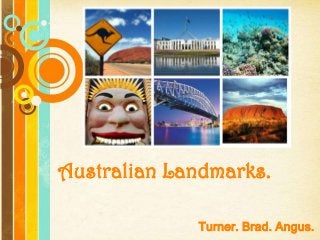 Free Powerpoint Templates
Page 1
Free Powerpoint Templates
Australian Landmarks.
Turner. Brad. Angus.
 