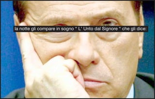 la notte gli compare in sogno “ L’ Unto dal Signore “ che gli dice:
 
