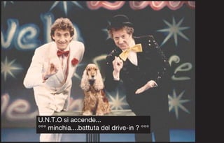 U.N.T.O si accende...
°°° minchia....battuta del drive-in ? °°°
 