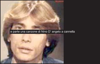e parte una canzone di Nino D’ angelo a cannella
 