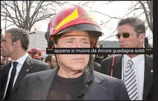 °°° appena si muove da Arcore guadagna soldi °°°
 