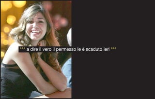 °°° a dire il vero il permesso le è scaduto ieri °°°
 