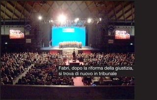 Fabri, dopo la riforma della giustizia,
si trova di nuovo in tribunale
 
