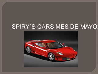SPIRY`S CARS MES DE MAYO. 