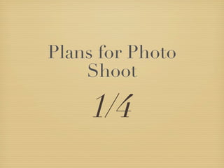 Plans for Photo
    Shoot

     1/4
 