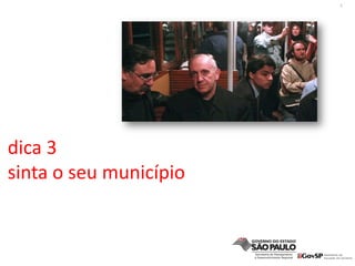 4
dica 3
sinta o seu município
 