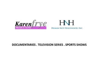 DOCUMENTARIES . TELEVISION SERIES . SPORTS SHOWS
 