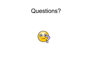 Questions?
 