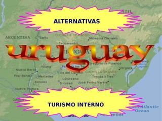 ALTERNATIVAS TURISMO INTERNO uruguay 