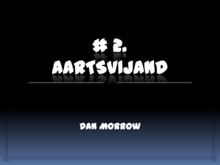 # 2. Aartsvijand Dan Morrow 