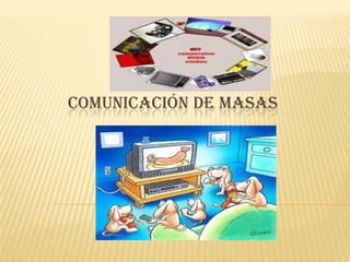COMUNICACIÓN DE MASAS 