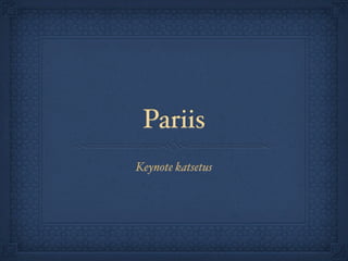 Pariis
Keynote katsetus
 