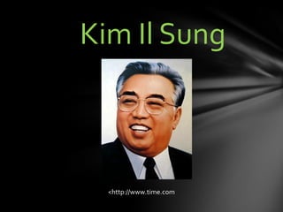 Kim Il Sung



  <http://www.time.com
 