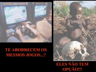TE ABORRECEM OS MESMOS JOGOS...? ELES NÃO TEM OPÇÃO!!! 