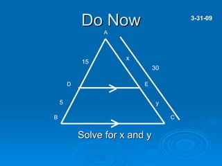 Do Now Solve for x and y 3-31-09 15 5 30 x y A B D C E 