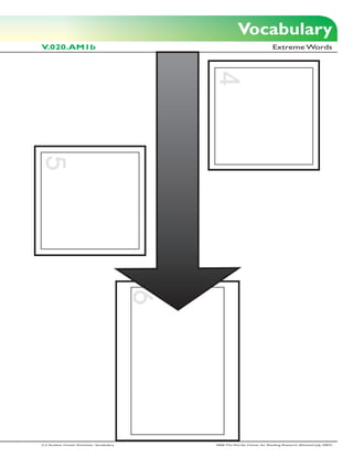 Vocabulary
V.020.AM1b                                                                     Extreme Words




                                                4
5


                                            6




2-3 Student Center Activities: Vocabulary       2006 The Florida Center for Reading Research (Revised July, 2007)
 