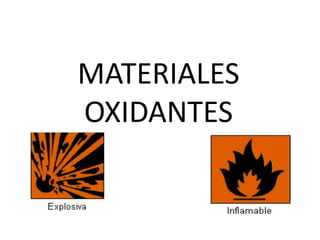 MATERIALES
OXIDANTES
 