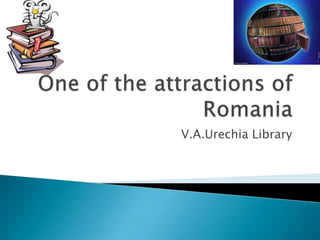 V.A.Urechia Library
 